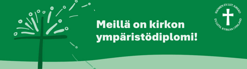 Kirkon ympäristödiplomin logo ja teksti "Meillä on kirkon ympäristödiplomi".